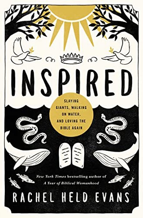 Inspired: Slaying Giants, Walking On Water, And Loving The Bible Again-..