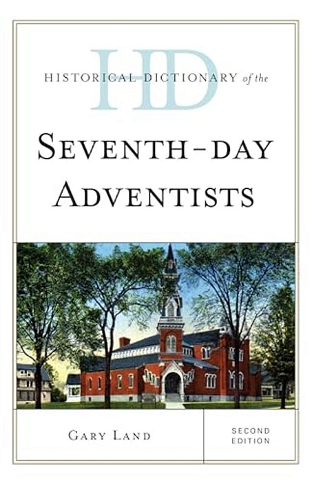 Historical Dictionary Of The Seventh-Day Adventists-..