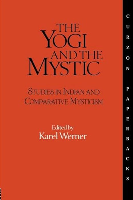 The Yogi And The Mystic: Studies In Indian And Comparative Mysticism-..