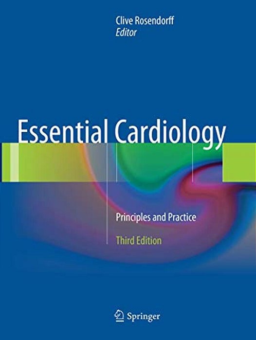 Essential Cardiology: Principles And Practice-..