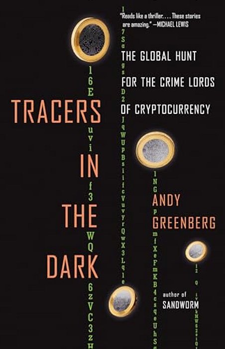Tracers In The Dark: The Global Hunt For The Crime Lords Of Cryptocurrency-..
