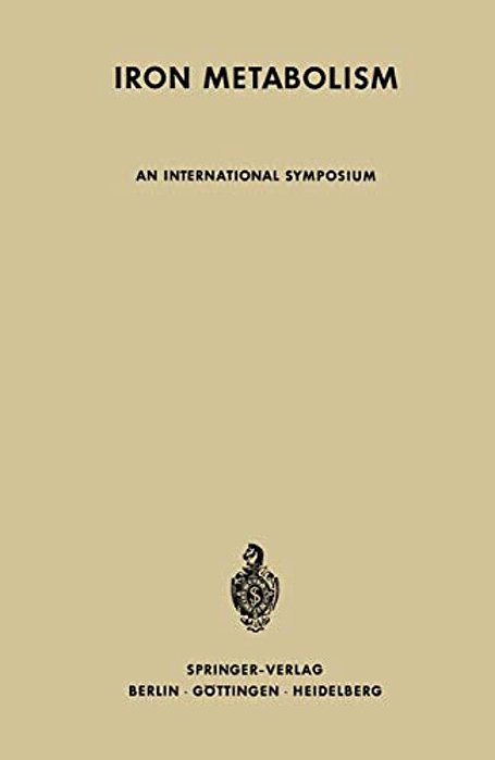 Iron Metabolism: An International Symposium-..