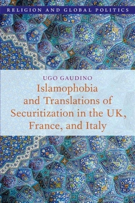 Islamophobia And Translations Of Securitization In The UK, France, And Italy-..