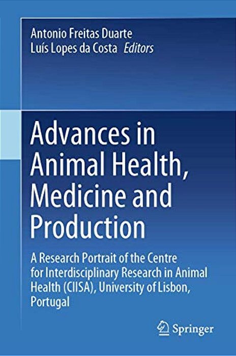 Advances In Animal Health, Medicine And Production: A Research Portrait Of The Centre For Interdisciplinary Research In Animal Health (Ciisa), Univers-..