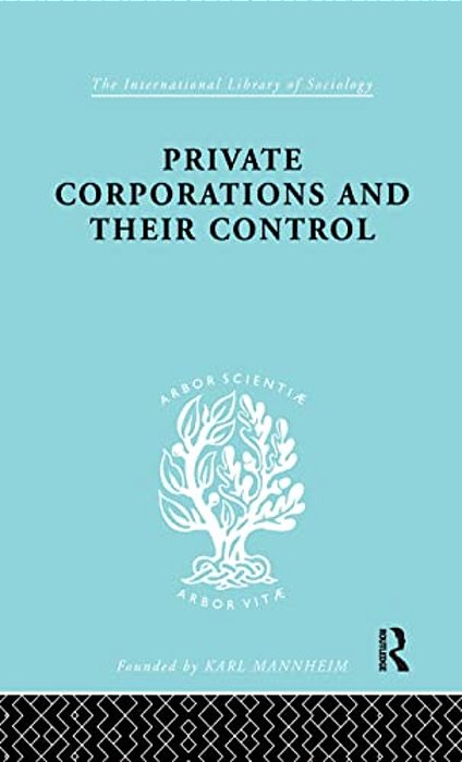 Private Corporations And Their Control: Part 1-..