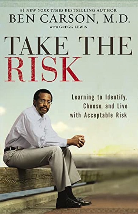 Take The Risk: Learning To Identify, Choose, And Live With Acceptable Risk-..