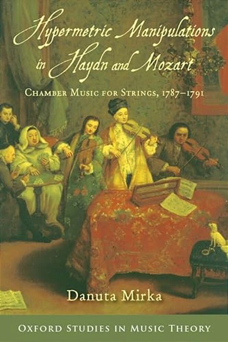 Hypermetric Manipulations In Haydn And Mozart: Chamber Music For Strings, 1787 - 1791-..