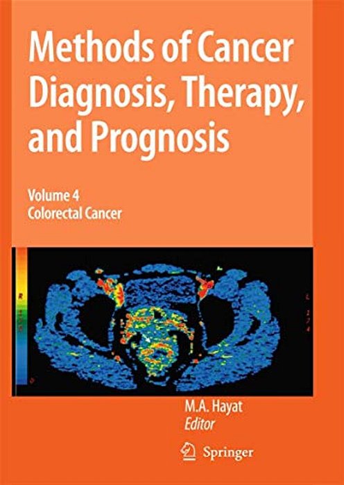 Methods Of Cancer Diagnosis, Therapy, And Prognosis, Volume 4: Colorectal Cancer-..