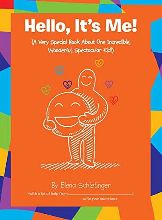 Hello, It's Me!: (A Very Special Book About One Incredible, Wonderful, Spectacular Kid!)-..