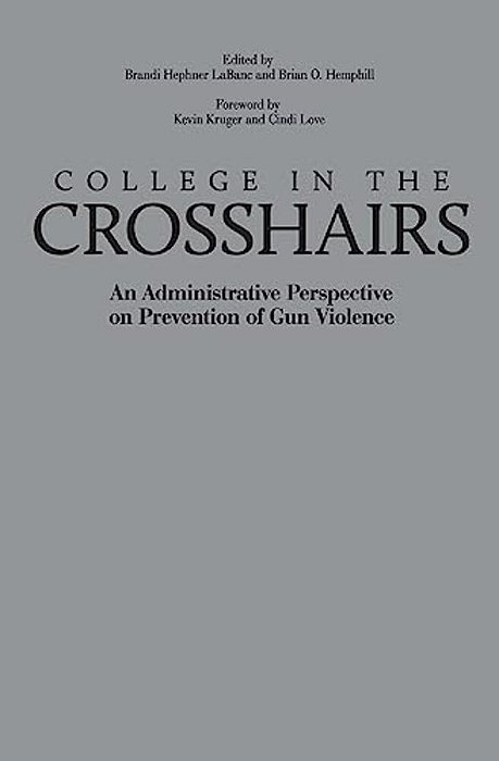 College In The Crosshairs: An Administrative Perspective On Prevention Of Gun Violence-..