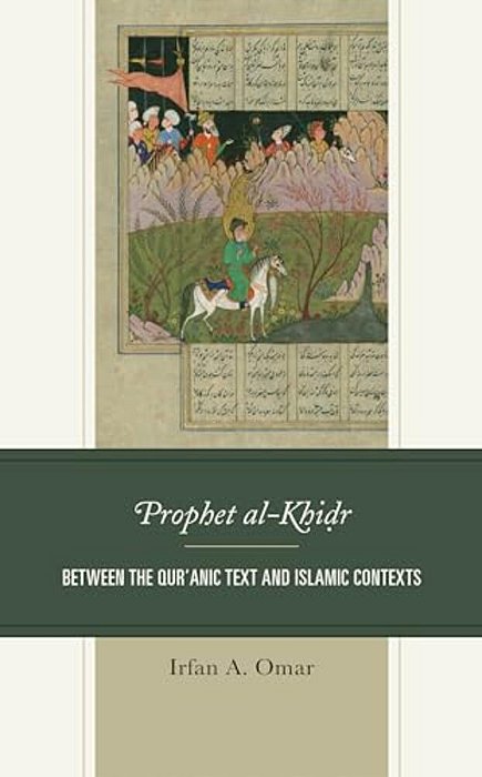 Prophet Al-Khidr: Between The Qur'Anic Text And Islamic Contexts-..