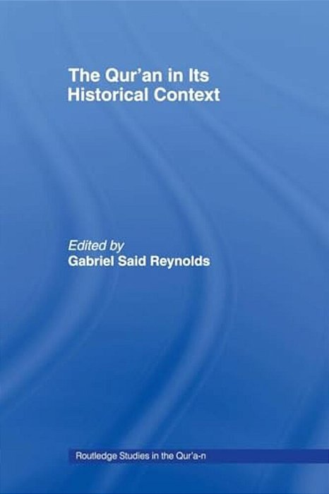 The Qur'An In Its Historical Context-..