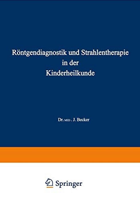 Röntgendiagnostik Und Strahlentherapie In Der Kinderheilkunde-..
