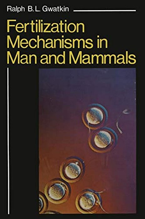 Fertilization Mechanisms In Man And Mammals-..