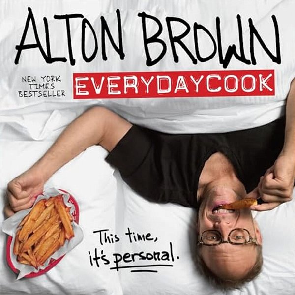 Alton Brown: Everydaycook: A Cookbook-..