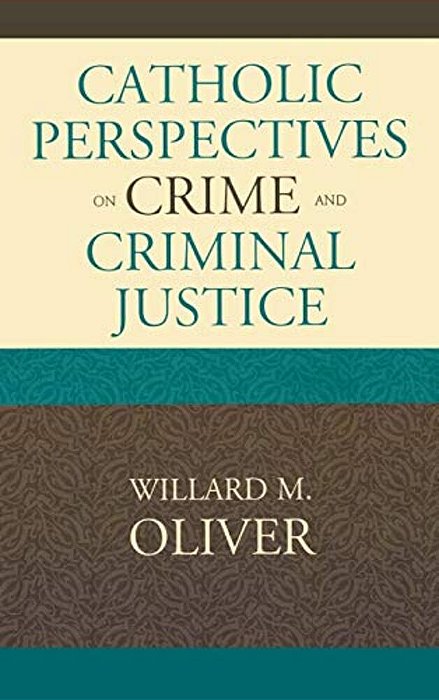 Catholic Perspectives On Crime And Criminal Justice-..