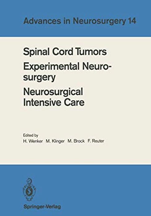 Spinal Cord Tumors Experimental Neurosurgery Neurosurgical Intensive Care: Proceedings Of The 36Th Annual Meeting Of The Deutsche Gesellschaft Für Neu-..