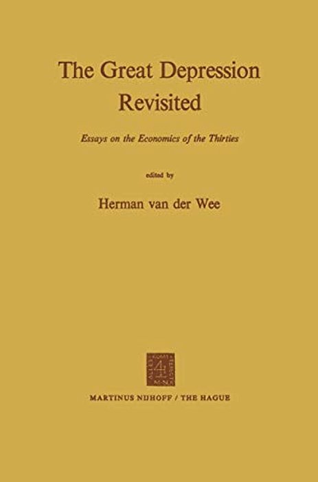 The Great Depression Revisited: Essays On The Economics Of The Thirties-..