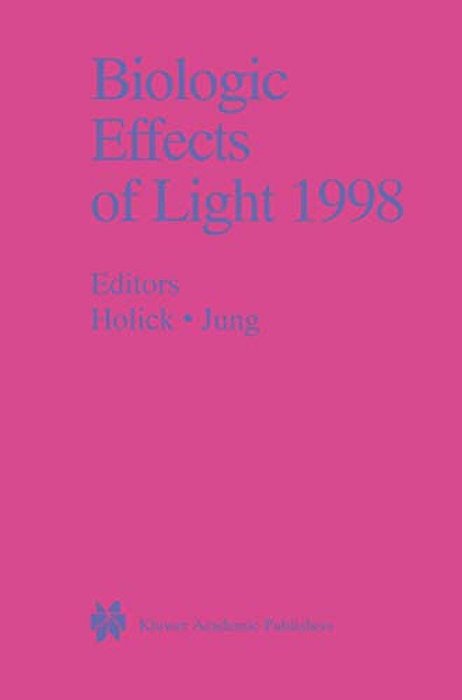 Biologic Effects Of Light 1998: Proceedings Of A Symposium Basel, Switzerland November 1-3, 1998-..