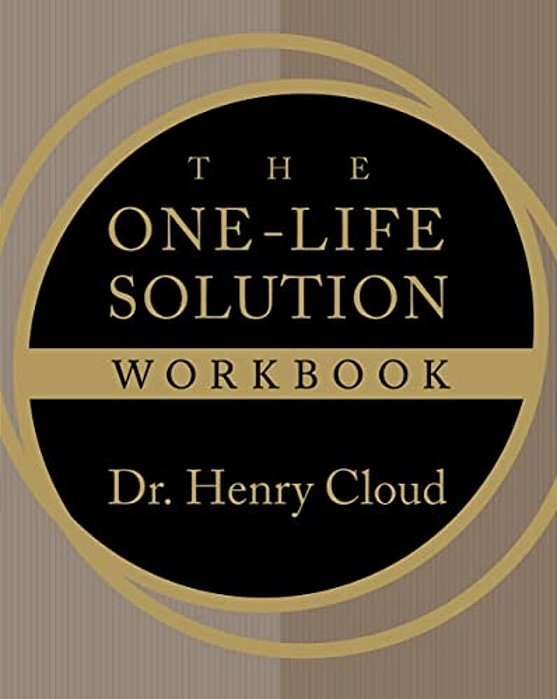 The One-Life Solution Workbook: The Realistic Road To A Better Work-Life Balance-..
