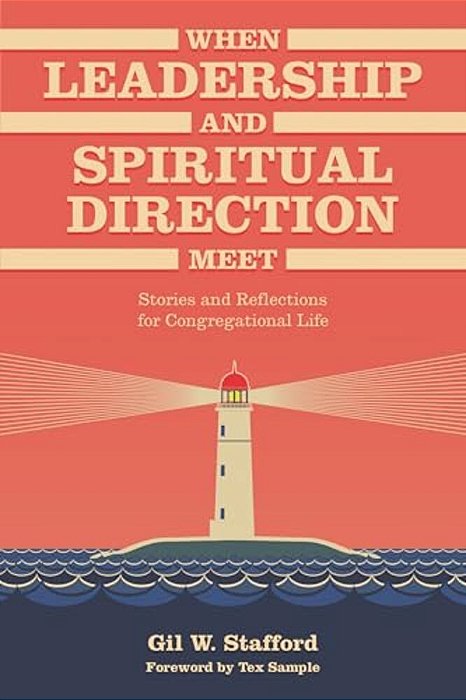 When Leadership And Spiritual Direction Meet: Stories And Reflections For Congregational Life-..