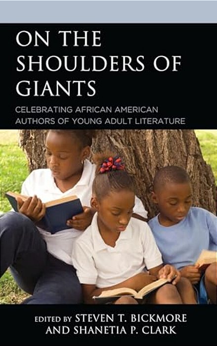 On The Shoulders Of Giants: Celebrating African American Authors Of Young Adult Literature-..