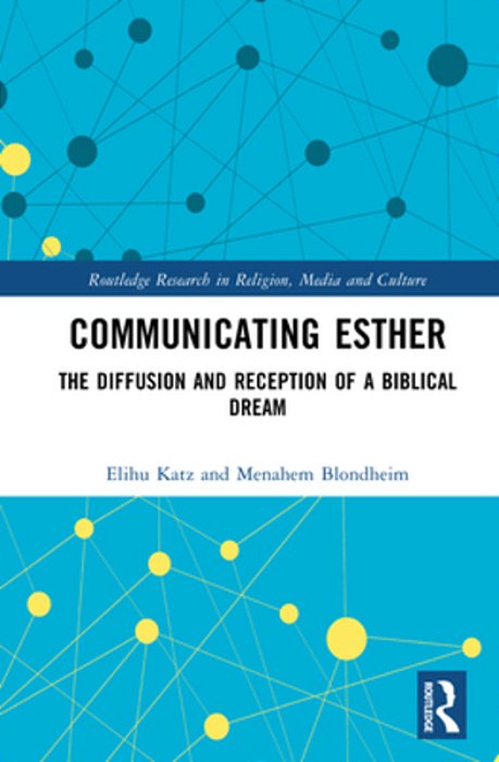Communicating Esther: The Diffusion And Reception Of A Biblical Dream-..