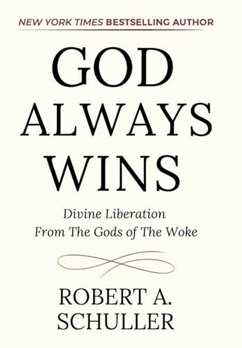 God Always Wins: Divine Liberation From The Gods Of The Woke-..