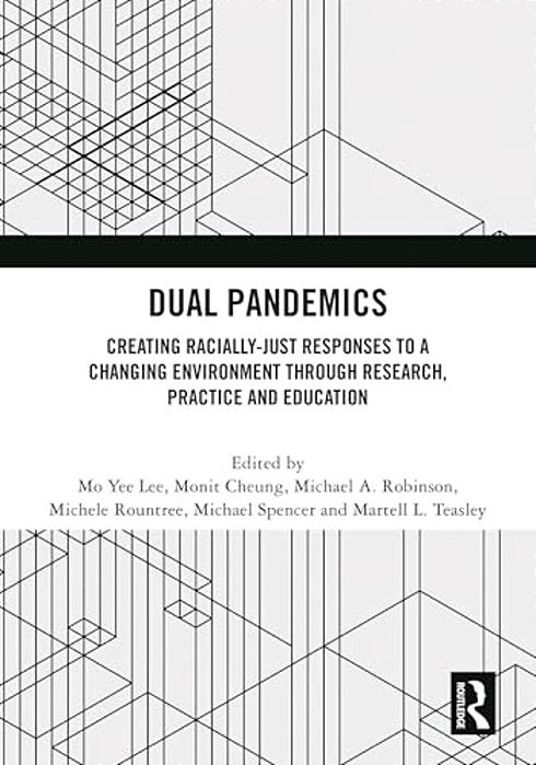 Dual Pandemics: Creating Racially-Just Responses To A Changing Environment Through Research, Practice And Education-..