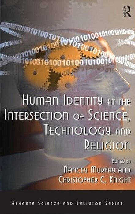 Human Identity At The Intersection Of Science, Technology And Religion-..