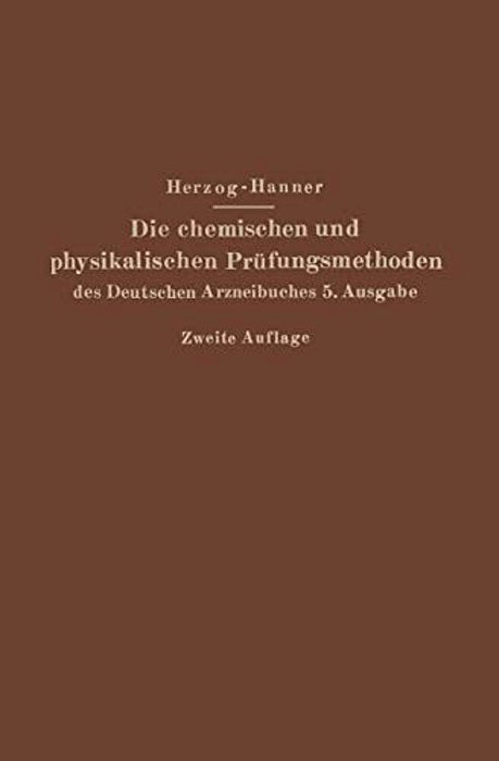 Die Chemischen Und Physikalischen Prüfungsmethoden Des Deutschen Arzneibuches 5. Ausgabe-..