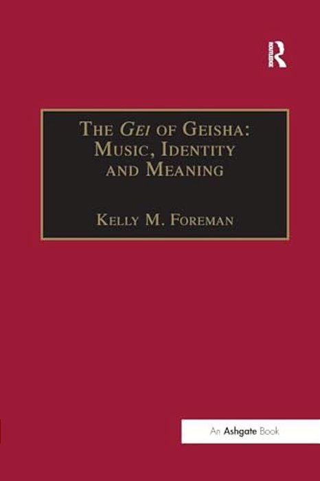 The Gei Of Geisha: Music, Identity And Meaning-..