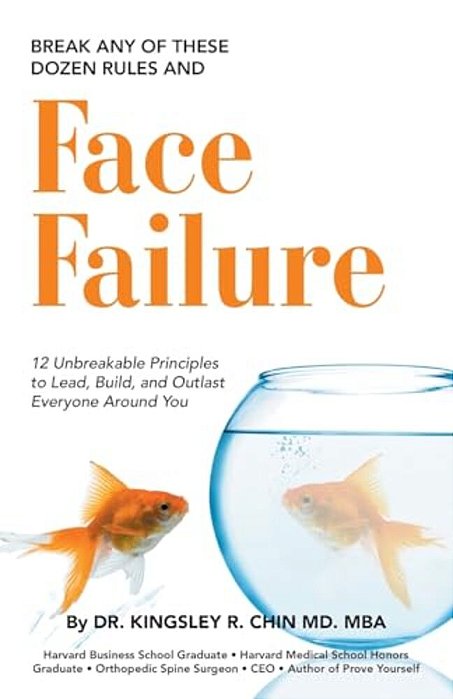 Break Any Of These Dozen Rules And Face Failure: 12 Unbreakable Principles To Lead, Build, And Outlast Everyone Around You-..