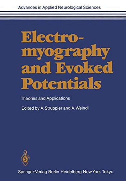Electromyography And Evoked Potentials: Theories And Applications-..