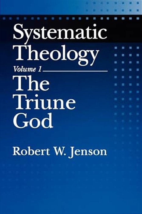 Systematic Theology: Volume 1: The Triune God-..