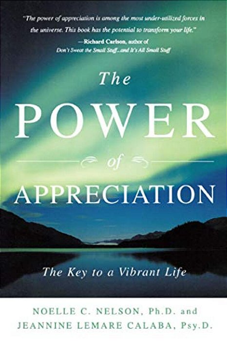 The Power Of Appreciation: The Key To A Vibrant Life-..