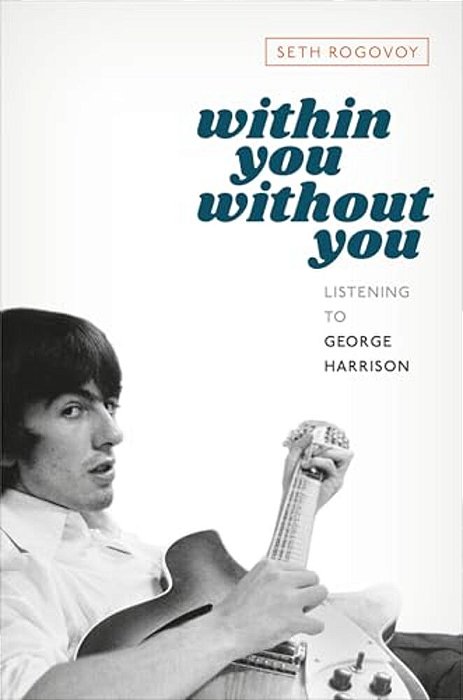 Within You Without You: Listening To George Harrison-..