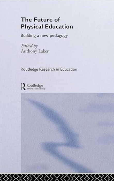The Future Of Physical Education: Building A New Pedagogy-..