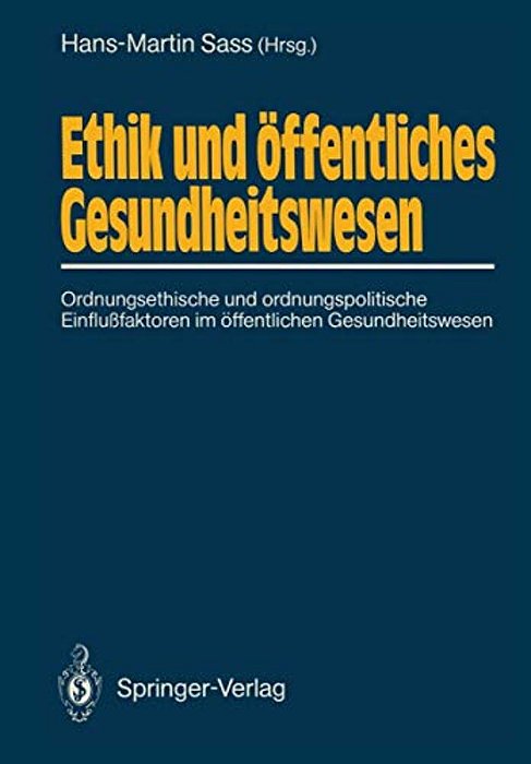 Ethik Und Öffentliches Gesundheitswesen: Ordnungsethische Und Ordnungspolitische Einflußfaktoren Im Öffentlichen Gesundheitswesen-..