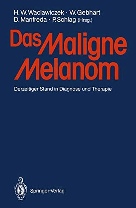 Das Maligne Melanom: Derzeitiger Stand In Diagnose Und Therapie-..