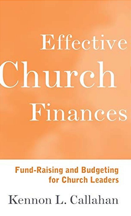 Effective Church Finances: Fund-Raising And Budgeting For Church Leaders-..