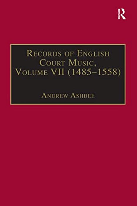 Records Of English Court Music: Volume VII: 1485-1558-..