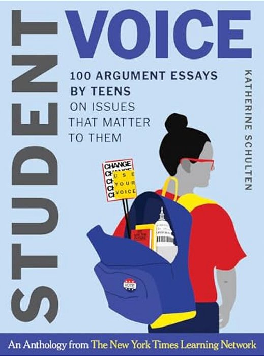 Student Voice: 100 Argument Essays By Teens On Issues That Matter To Them-..