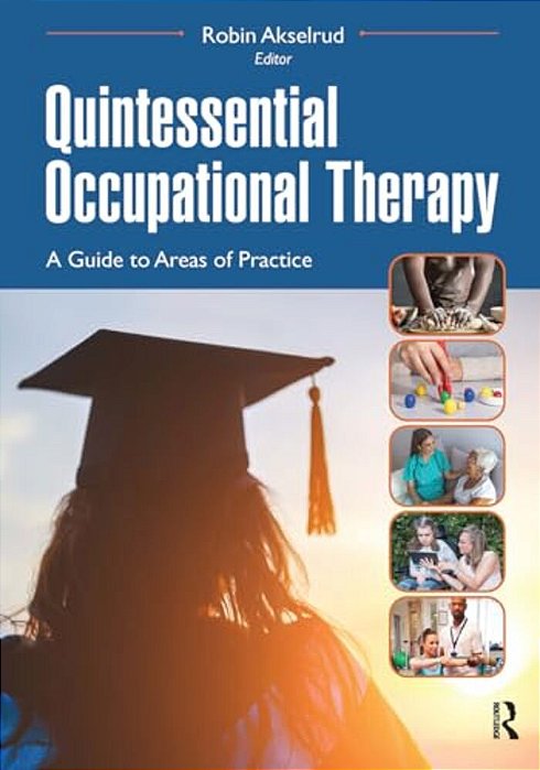 Quintessential Occupational Therapy: A Guide To Areas Of Practice-..