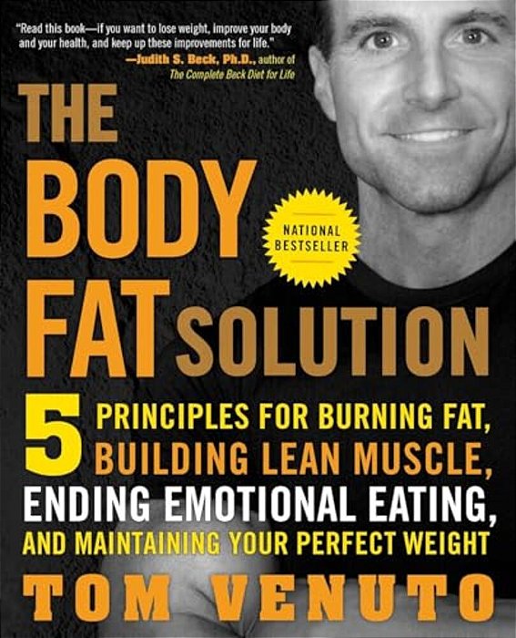 The Body Fat Solution: Five Principles For Burning Fat, Building Lean Muscle, Ending Emotional Eating, And Maintaining Your Perfect Weight-..