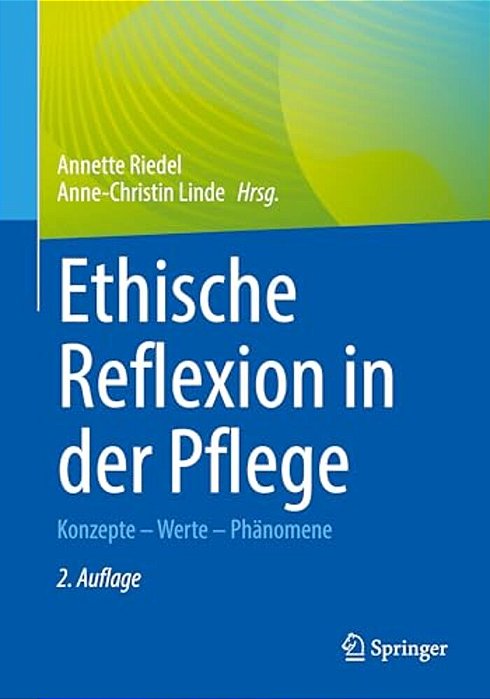 Ethische Reflexion In Der Pflege: Konzepte - Werte - Phänomene-..