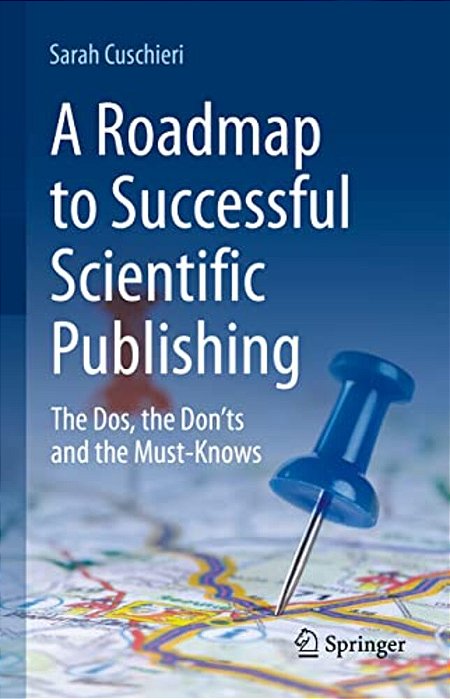 A Roadmap To Successful Scientific Publishing: The Dos, The Don'Ts And The Must-Knows-..