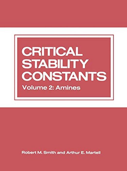 Critical Stability Constants: Volume 2: Amines-..