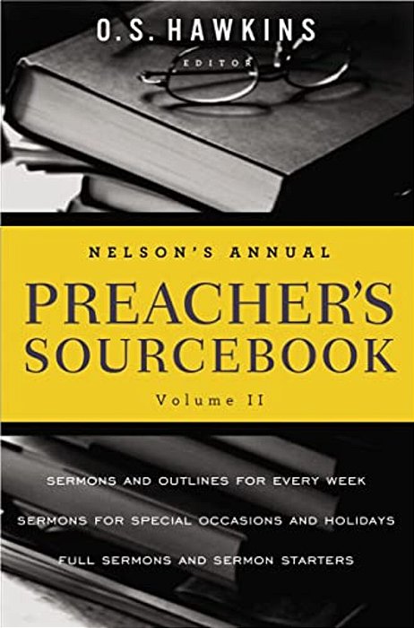 The Nelson's Annual Preacher's Sourcebook, Volume II-..