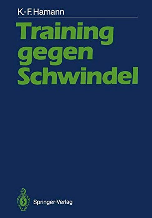 Training Gegen Schwindel: Mechanismen Der Vestibulären Kompensation Und Ihre Therapeutische Anwendung-..